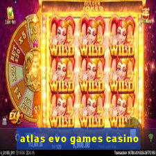 atlas evo games casino